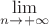 $\lim\limits_{n\to+\infty}$