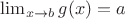 $\lim_{x\to b} g(x)=a$