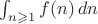 $\int_{n \geqslant 1}f(n)\,dn$