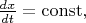 $ \frac {dx}{dt}= \operatorname{const},$
