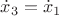 $\dot x_3 = \dot x_1$
