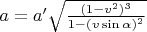 $a=a'\sqrt{\frac{(1-v^2)^3}{1-(v\sin\alpha)^2}}$