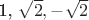 1, \sqrt{2}, -\sqrt{2}