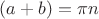 $(a+b)= \pi n$