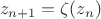 $$
z_{n+1}=\zeta(z_n)
$$ $$
z_{n+1}=\zeta(z_n)
$$