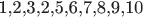 1,2,3,2,5,6,7,8,9,10