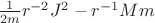 $\frac{1}{2m}r^{-2}J^2 -r^{-1}Mm$