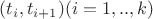 $(t_{i}, t_{i+1}) (i=1,..,k)$