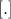 $[.]$
