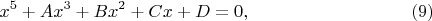 $$x^5+Ax^3+Bx^2+Cx+D=0,\eqno(9)$$