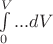 $\int\limits_0^V ... dV$