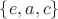 $\{e, a, c\}$
