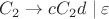 $C_2\rightarrow cC_2d\mid\varepsilon$