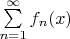 $\sum\limits_{n=1}^\infty f_n(x)$