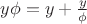 $y\phi=y+\frac{y}{\phi}$