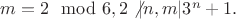$m=2\mod 6, 2\not |n, m|3^n+1.$