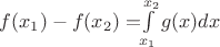 $f(x_1) - f(x_2) =$\int\limits_{x_1}^{x_2}g(x)dx$$