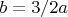 $b=3/2a$
