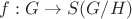 $f: G \to S(G/H)$