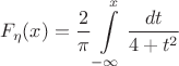 $$F_\eta(x)=\frac 2 { \pi}\int\limits_{-\infty}^{x}  \frac{dt}{4+t^2}  $$