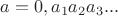 $a=0,a_1a_2a_3...$