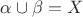 $\alpha \cup \beta = X$
