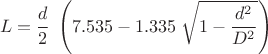 $$L = {d\over2}\;\left(7.535 - 1.335\;\sqrt{1-{d^2\over D^2}}\right)$$