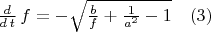 $\frac{d}{d\,t}\,f=-\sqrt{\frac{b}{f}+\frac{1}{{a}^{2}}-1}\quad(3)$