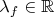 $\lambda_f \in \mathbb{R}$