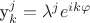 {y}_{k}^{j} =  \lambda ^{j} e^{ik \varphi }