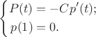 $$\left\{\begin{aligned}P(t)&=-Cp'(t);\\p(1)&=0.\end{aligned}\right.$$