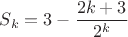 $S_k=3-\dfrac{2k+3}{2^k}$