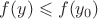 $f(y) \leqslant f(y_0)$