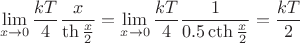 $$\lim_{x\to 0}\frac{kT}{4}\frac{x}{\th\frac x2}=\lim_{x\to 0}\frac{kT}{4}\frac{1}{0.5\cth\frac x2}=\frac{kT}2$$