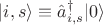 $|i,s \rangle  \equiv \hat{a}^{\dagger}_{i,s} |0\rangle$