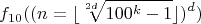 $$f_{10}((n=\lfloor\sqrt[2d]{100^k-1}\rfloor)^d)$$
