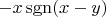 $-x\operatorname{sgn}(x-y)$