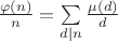 $\frac{\varphi(n)}n=\sum\limits_{d|n}\frac{\mu(d)}d$