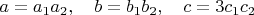$a=a_1a_2,\quad b=b_1b_2,\quad c=3c_1c_2$