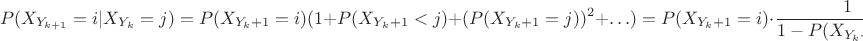 $$P(X_{Y_{k+1}}=i | X_{Y_k}=j) = P( X_{Y_k+1}=i)(1 + P( X_{Y_k+1}<j) + (P( X_{Y_k+1}=j))^2 + \ldots)=P( X_{Y_k+1}}=i) \cdot \frac{1}{1-P( X_{Y_k+1}<j)}=\frac{P(X_1 = i)}{ P(X_1 \geq j)}$$