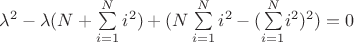 $\lambda{^2}-\lambda(N+\sum\limits_{i=1}^{N}}{{i^2})+(N\sum\limits_{i=1}^{N}{i^2}-(\sum\limits_{i=1}^{N}}{{i^2})^2)=0$