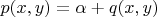 $p(x,y) = \alpha + q(x,y)$