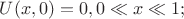 $U(x,0)=0, 0\ll x \ll1;$ $U(x,0)=0, 0\ll x \ll1;$