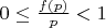 $0 \leq \frac {f(p)}{p}<1$