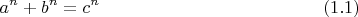 $$a^n+b^n=c^n \eqno(1.1)$$