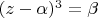 $(z-\alpha)^3=\beta$