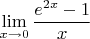 $$\lim_{x\rightarrow 0} \frac{e^{2x} - 1}{x}$$