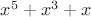 $x^{5}+x^{3}+x$