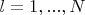 $l=1,...,N$