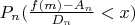 $P_n(\frac {f(m)-A_n}{D_n}<x)$